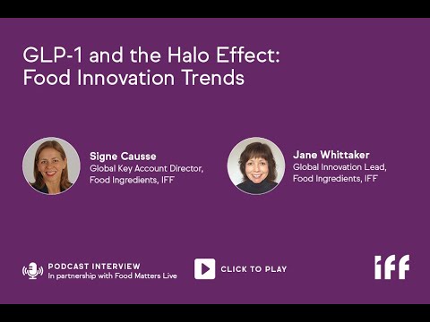 Food Matters Live Podcast - GLP-1 Medications and the Halo Effect: A New Era for Food Innovation